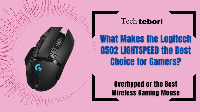 Logitech G502 LIGHTSPEED-Tech_Tebori